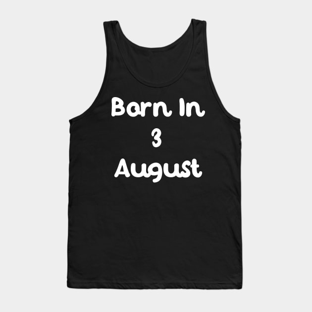 Born In 3 August Tank Top by Fandie